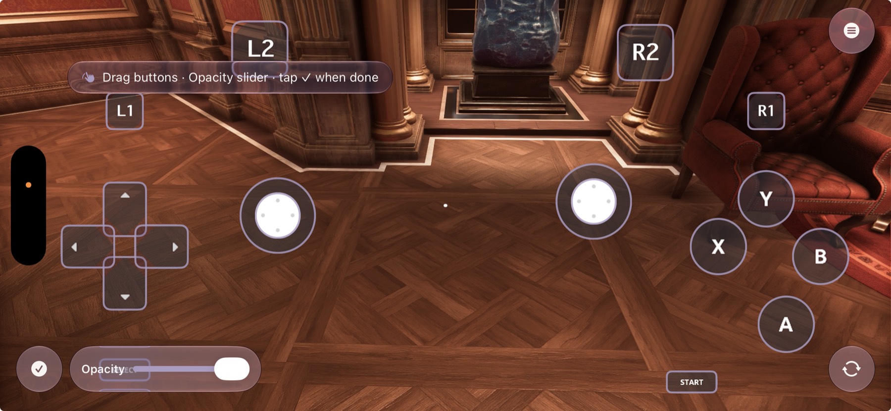 On-screen controls in edit mode. Drag the buttons, set opacity, then tap the check.